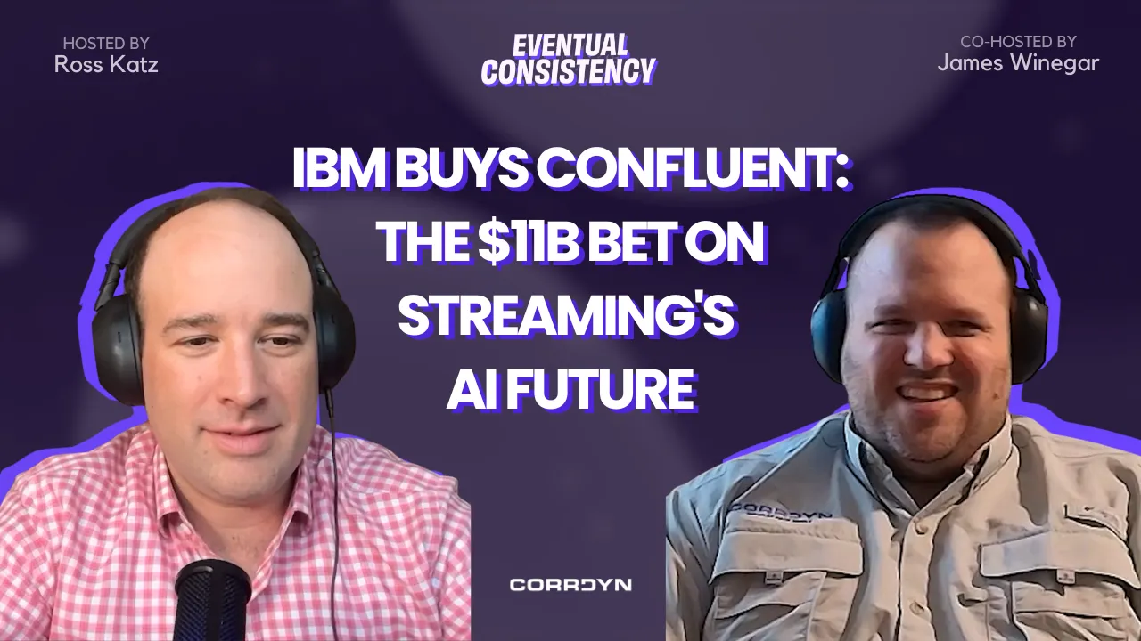 Ross Katz & James Winegar — IBM Buys Confluent: What It Means for the Data Stack