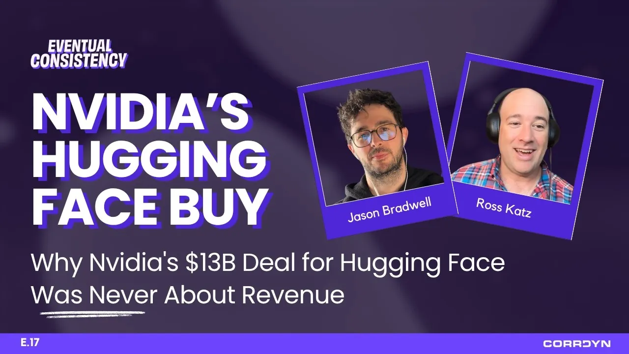 Ross Katz & Jason Bradwell — Why Nvidia's $13B Hugging Face Deal Was Never About Revenue