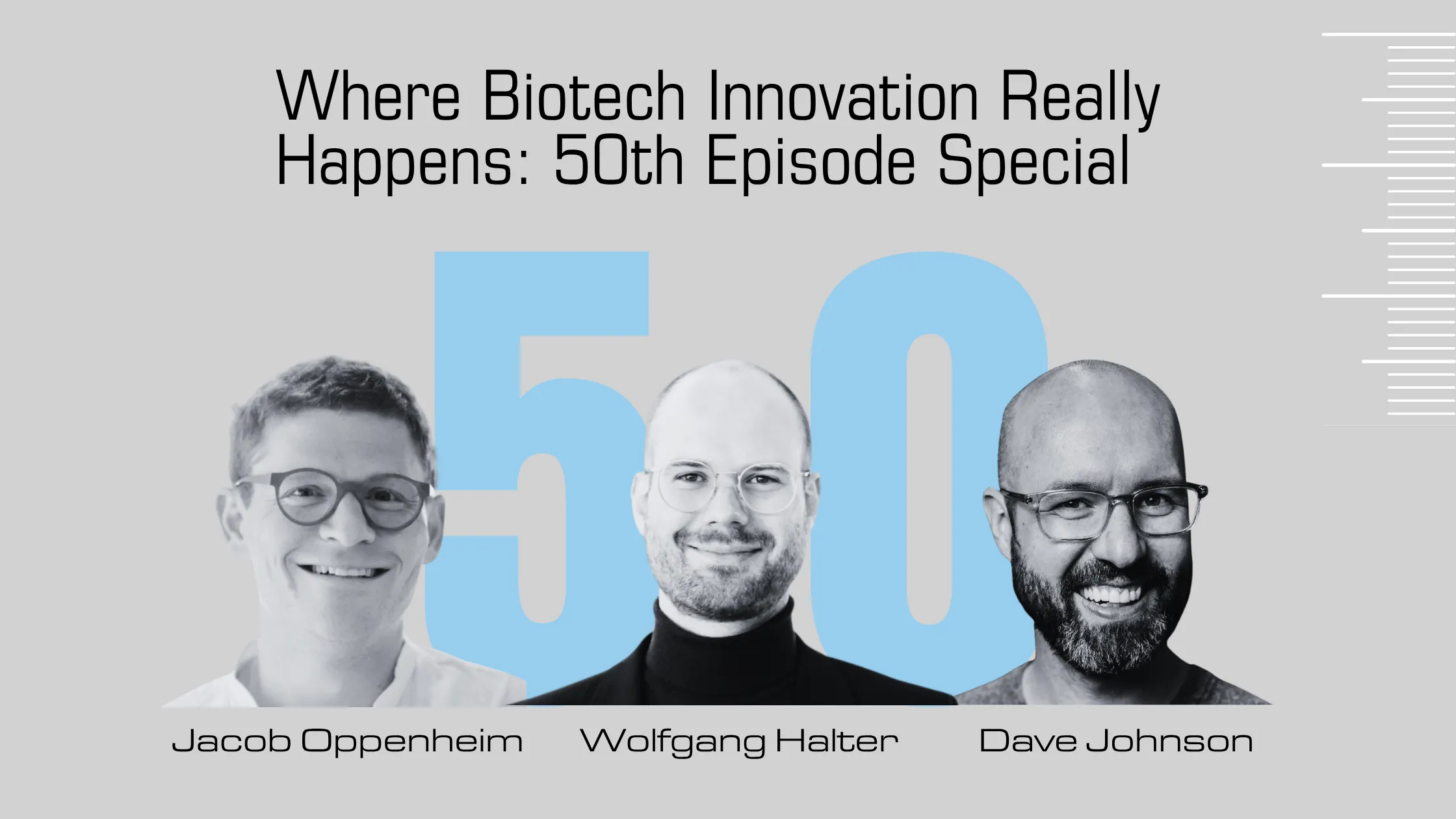 Jacob Oppenheim & Wolfgang Halter & Dave Johnson — Where Biotech Innovation Really Happens: 50th Special